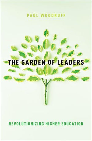 The Garden of Leaders: Revolutionizing Higher Education,Used