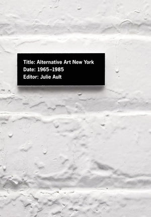 Alternative Art New York, 19651985 (Volume 19) (Cultural Politics),New