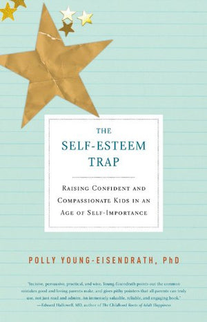 The Selfesteem Trap: Raising Confident And Compassionate Kids In An Age Of Selfimportance-new