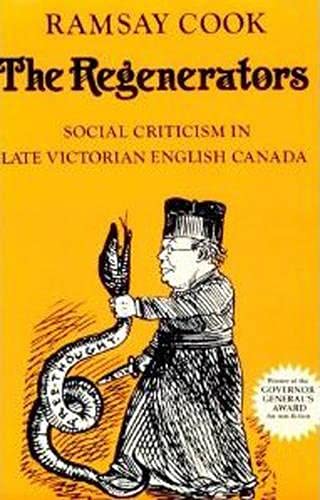 The Regenerators: Social Criticism in Late Victorian English Canada (Heritage),Used