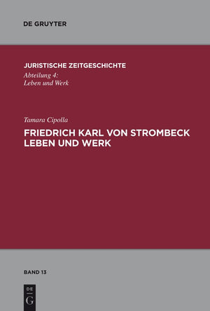 Friedrich Karl von Strombeck Leben und Werk: Unter besonderer Bercksichtigung des Entwurfes eines Strafgesetzbuches fr ein Nordd,New