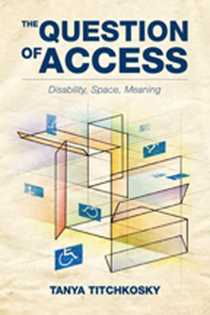 The Question of Access: Disability, Space, Meaning,Used