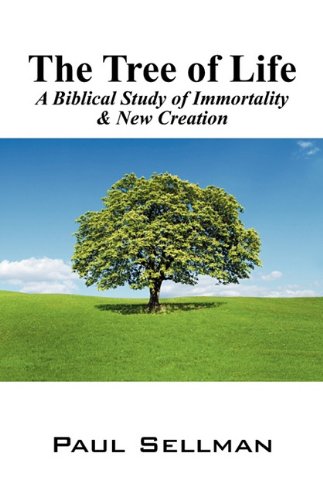 The Tree Of Life: A Biblical Study Of Immortality & New Creation,Used