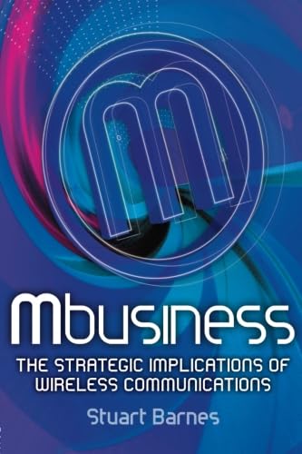 Mbusiness: The Strategic Implications of Mobile Communications,Used