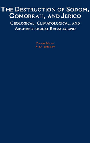 The Destruction Of Sodom, Gomorrah, And Jericho: Geological, Climatological, And Archaeological Background