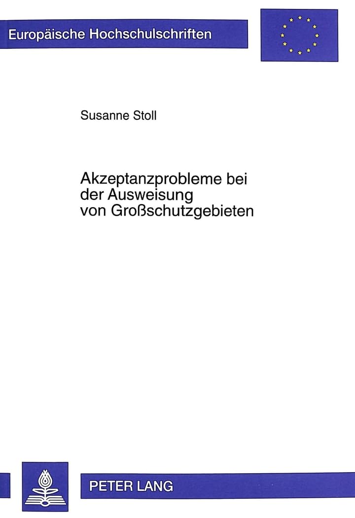 Akzeptanzprobleme bei der Ausweisung von Groschutzgebieten: Ursachenanalyse und Anstze zu Handlungsstrategien (Europische Hochsc,Used