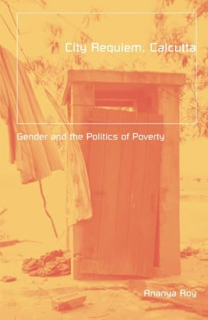 City Requiem, Calcutta: Gender And The Politics Of Poverty (Volume 10) (Globalization and Community),New