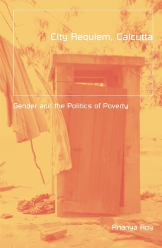 City Requiem, Calcutta: Gender And The Politics Of Poverty (Volume 10) (Globalization and Community),New