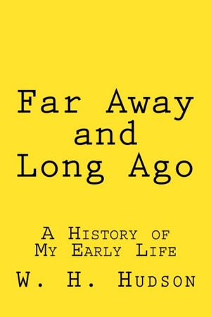 Far Away And Long Ago: A History Of My Early Life-used