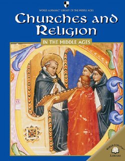 Churches And Religion In The Middle Ages (World Almanac Library of the Middle Ages)