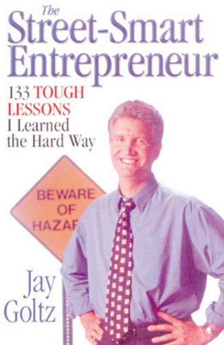 The Streetsmart Entrepreneur: 133 Tough Lessons I Learned The Hard Way,New