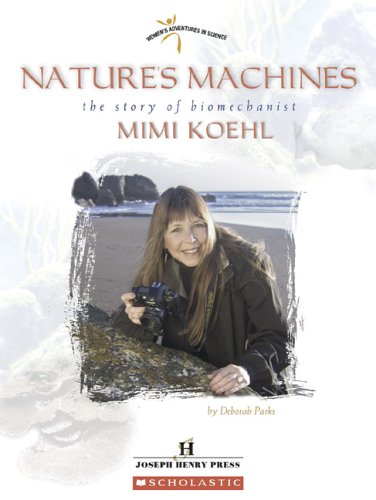 Nature's Machines: The Story Of Biomechanist Mimi Koehl (Women's Adventures in Science),Used