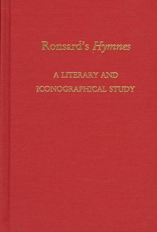 Ronsard'S Hymns: A Literary And Iconographical Study (Medieval And Renaissance Texts And Studies),New