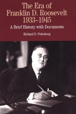 The Era of Franklin D. Roosevelt, 19331945: A Brief History with Documents (The Bedford Series in History and Culture),Used