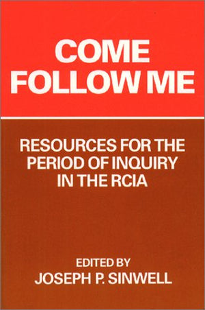 Come Follow Me: Resources for the Period of Inquiry in the Rcia,Used