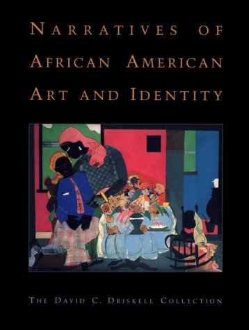 Narratives of African American Art and Identity: The David C. Driskell Collection,New