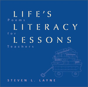 Life's Literacy Lessons: Poems for Teachers,New