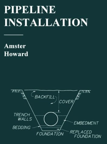 Pipeline Installation: A Manual for Construction of Buried Pipe,Used