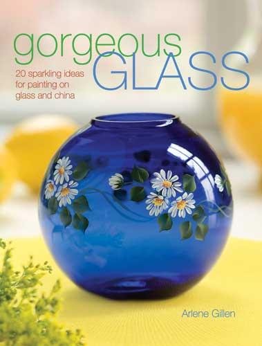Gorgeous Glass: 20 Sparkling Ideas For Painting On Glass & China,Used