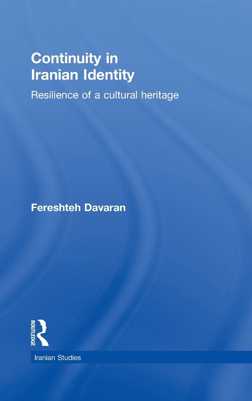 Continuity In Iranian Identity: Resilience Of A Cultural Heritage (Iranian Studies)