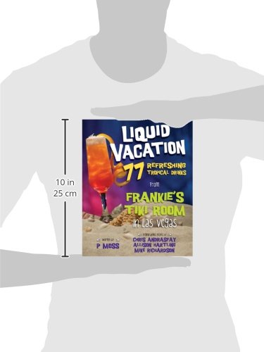 Liquid Vacation: 77 Refreshing Tropical Drinks from Frankie's Tiki Room in Las Vegas,New