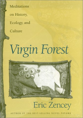Virgin Forest: Meditations on History, Ecology, and Culture,Used