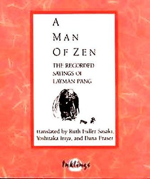 A Man of Zen: The Recorded Sayings of the Layman P'Ang,Used