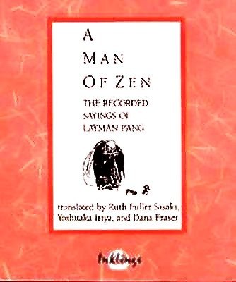 A Man of Zen: The Recorded Sayings of the Layman P'Ang,Used