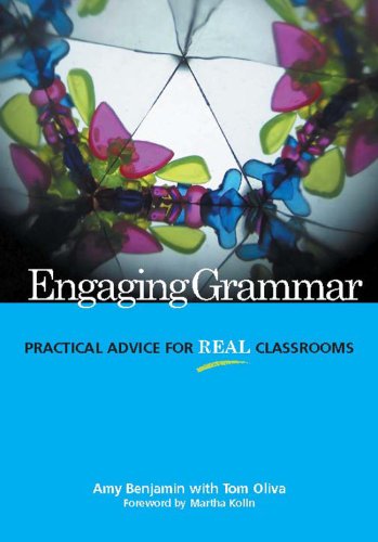 Engaging Grammar: Practical Advice for Real Classrooms,New