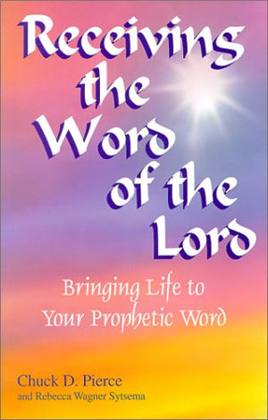 Receiving the Word of the Lord: Bringing Life to Your Prophetic Word,Used
