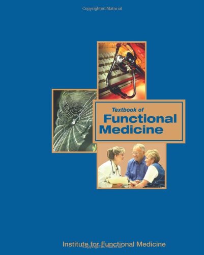 Institute for Functional Medicine Textbook of Functional Medicine - Comprehensive Guide to Health and Wellness