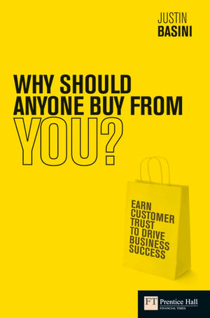 Why Should Anyone Buy From You?: Earn Customer Trust To Drive Business Success (Financial Times Series)