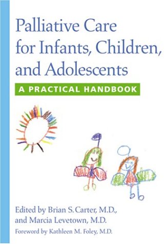 Palliative Care for Infants, Children, and Adolescents: A Practical Handbook,Used