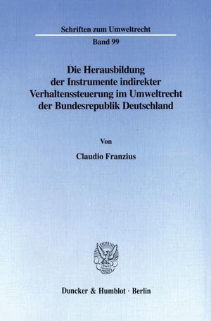 Die Herausbildung Der Instrumente Indirekter Verhaltenssteuerung Im Umweltrecht Der Bundesrepublik Deutschland (Schriften Zum Um,Used