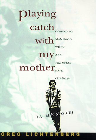 Playing Catch with My Mother: Coming to Manhood When All the Rules Have Changed,Used