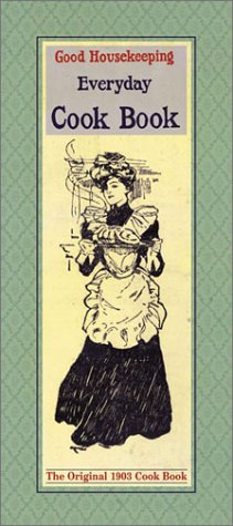 Good Housekeeping Everyday Cook Book: The Original 1903 Cook Book,Used