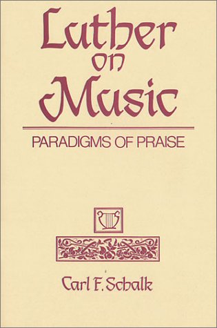 Luther on Music: Paradigms of Praise,Used