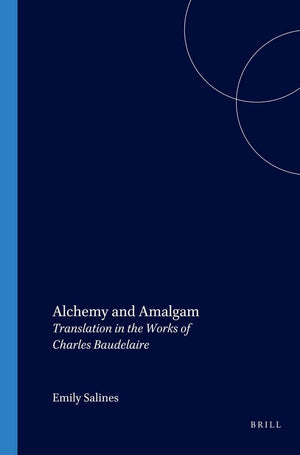 Alchemy and Amalgam: Translation in the Works of Charles Baudelaire (Faux Titre 246),Used