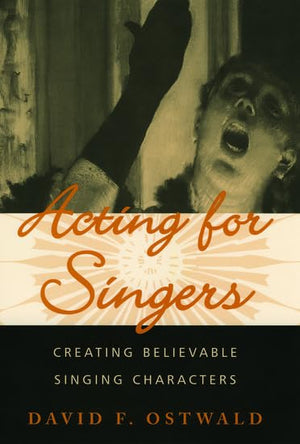 Acting For Singers: Creating Believable Singing Characters,Used