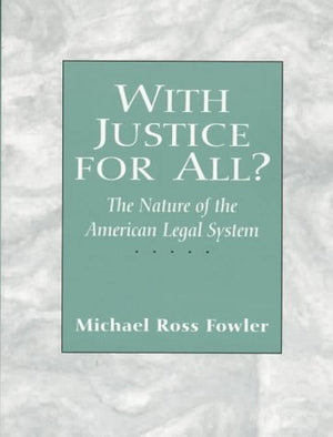 With Justice For All? The Nature Of The American Legal System