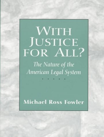 With Justice For All? The Nature Of The American Legal System