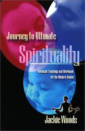Journey to Ultimate Spirituality: Advanced Teachings and Workbook for the Modern Seeker,Used