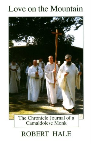 Love on the Mountain: The Chronicle Journal of a Camaldolese Monk,Used