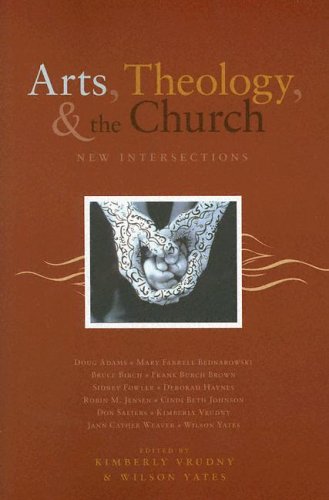 Arts, Theology, And The Church: New Intersections,Used