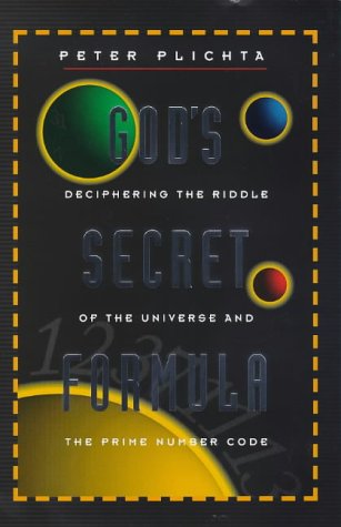 God's Secret Formula: The Deciphering of the Riddle of the Universe and the Prime Number Code,New