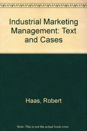Industrial marketing management: Text and cases (Kent series in marketing),Used