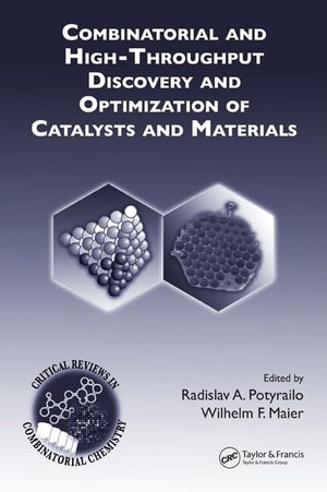 Combinatorial and HighThroughput Discovery and Optimization of Catalysts and Materials (Critical Reviews in Combinatorial Chemi,Used