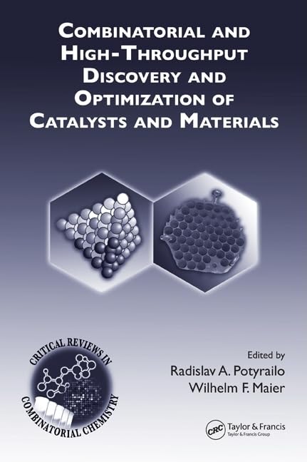 Combinatorial and HighThroughput Discovery and Optimization of Catalysts and Materials (Critical Reviews in Combinatorial Chemi,Used