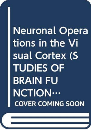 Neuronal Operations in the Visual Cortex (STUDIES OF BRAIN FUNCTION),Used