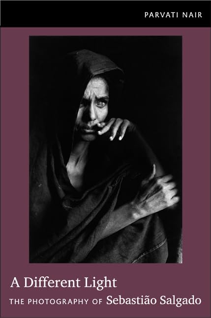A Different Light: The Photography Of Sebastio Salgado,New
